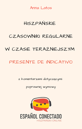 Hiszpańskie Czasowniki Regularne W Czasie Teraźniejszym Presente De Indicativo Español 8283